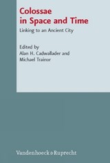 Colossae in Space and Time - Alan H. Cadwallader ; Michael Trainor - 9783525533970
