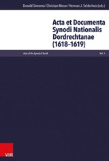 Acta et Documenta Synodi Nationalis Dordrechtanae (1618a1619) - Herman J. Selderhuis ; Christian Moser ; Donald Sinnema - 9783525550786