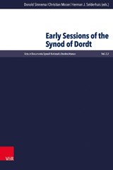 Early Sessions of the Synod of Dordt - SINNEMA,  Donald ; Moser, Christian ; Selderhuis, Herman J. - 9783525570548