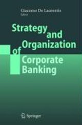Strategy and Organization of Corporate Banking - DE LAURENTIS,  Giacomo - 9783540227977