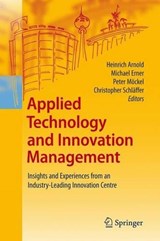Applied Technology and Innovation Management - Heinrich M. Arnold ; Michael Erner ; Peter Mockel ; Christopher Schlaffer - 9783540888260