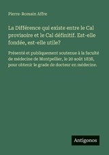 La Différence qui existe entre le Cal provisoire et le Cal définitif. Est-elle fondée, est-elle utile? - Pierre-Romain Affre - 9783563212080
