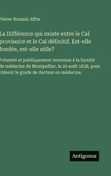 La Différence qui existe entre le Cal provisoire et le Cal définitif. Est-elle fondée, est-elle utile? - Pierre-Romain Affre - 9783563233078