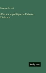 Idées sur la politique de Platon et d'Aristote - Giuseppe Ferrari - 9783563239346