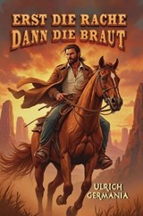 Erst die Rache, dann die Braut - Ulrich Germania - 9783565328949