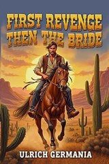 First Revenge, Then the Bride - Ulrich Germania - 9783565330782