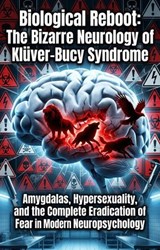Biological Reboot: The Bizarre Neurology of Klüver-Bucy Syndrome - David M. Ramirez - 9783565372287