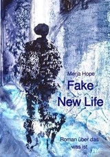 Fake New Life - Merja Hope - 9783565467877