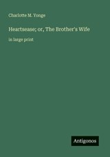 Heartsease; or, The Brother's Wife - Charlotte M Yonge - 9783566089115