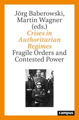 Crises in Authoritarian Regimes - Jorg Baberowski ; Martin Wagner - 9783593514949