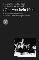 Opa war kein Nazi - Harald Welzer ; Sabine Moller ; Karoline Tschuggnall - 9783596155156