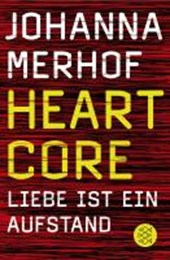 Merhof, J: Heartcore - Liebe ist ein Aufstand