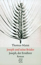Joseph und seine Brüder IV. Joseph, der Ernährer | Thomas Mann | 