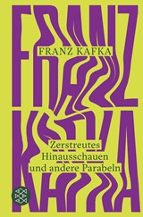 Zerstreutes Hinausschauen und andere Parabeln | Franz Kafka | 