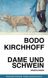 Dame und Schwein - Bodo Kirchhoff - 9783627020415