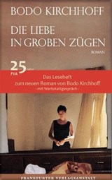 Die Liebe in groben Zügen - Das Leseheft - Bodo Kirchhoff - 9783627021924