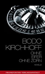 Ohne Eifer, ohne Zorn - Bodo Kirchhoff - 9783627021986