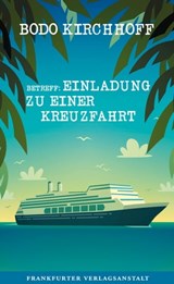 Betreff: Einladung zu einer Kreuzfahrt - Bodo Kirchhoff - 9783627022518