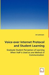 Voice-over Internet Protocol and Student Learning - Graduate Student Perception of Learning When VoIP is Used as one Method of Communication - Jim Lehmann - 9783639013481