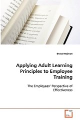 Applying Adult Learning Principles to Employee Training - Bruce McEwan - 9783639086300