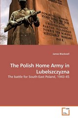 The Polish Home Army in Lubelszczyzna - Blackwell, James - 9783639259063