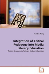 Integration of Critical Pedagogy into Media Literacy Education - Wang, Huei Lan - 9783639264883