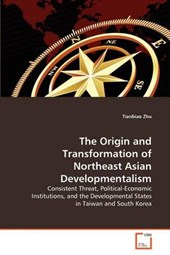 The Origin and Transformation of Northeast Asian Developmentalism