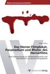 Das Horror-Filmplakat, Paramedium Und Rhetor Des Horrorfilms