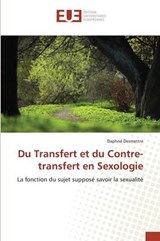 Du Transfert Et Du Contre-Transfert En Sexologie - Desmettre Daphne - 9783639481181