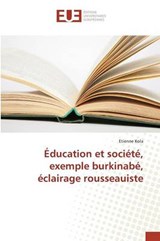 Education Et Societe, Exemple Burkinabe, Eclairage Rousseauiste - Kola Etienne - 9783639481204