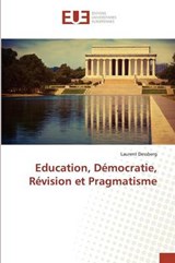 Education, Democratie, Revision Et Pragmatisme - Dessberg Laurent - 9783639481631