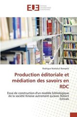 Production Editoriale Et Mediation Des Savoirs En Rdc - Nzelokuli Bampele Rodrigue - 9783639481754