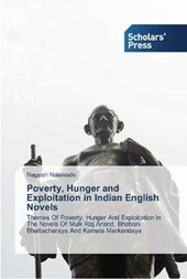 Poverty, Hunger and Exploitation in Indian English Novels