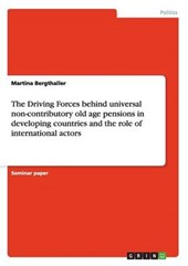 The Driving Forces behind  universal non-contributory old age pensions in developing countries and the role of international actors