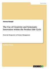 The Use of Creativity and Systematic Innovation within the Product Life Cycle