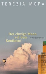Der einzige Mann auf dem Kontinent - Terézia Mora - 9783641037154