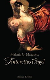Tintorettos Engel - Melania G. Mazzucco - 9783641048419