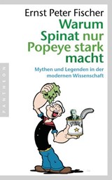 Warum Spinat nur Popeye stark macht - Ernst Peter Fischer - 9783641053161