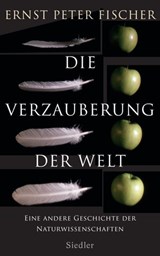 Die Verzauberung der Welt - Ernst Peter Fischer - 9783641061227