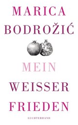 Mein weißer Frieden - Marica Bodrožić - 9783641123093