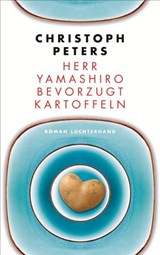 Herr Yamashiro bevorzugt Kartoffeln - Christoph Peters - 9783641125318