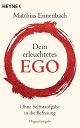 Dein erleuchtetes Ego - Matthias Ennenbach - 9783641137274