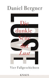 Die dunkle Seite der Lust - Daniel Bergner - 9783641156343