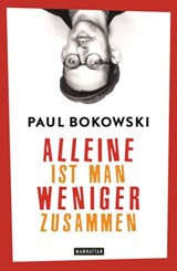 Alleine ist man weniger zusammen - Paul Bokowski - 9783641156749