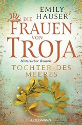 Die Frauen von Troja - Emily Hauser - 9783641185008