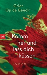 Komm her und lass dich küssen - Griet Op de Beeck - 9783641185527