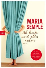 Ab heute wird alles anders - Maria Semple - 9783641210403