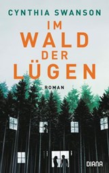 Im Wald der Lügen - Cynthia Swanson - 9783641221171