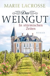 Das Weingut. In stürmischen Zeiten - Marie Lacrosse - 9783641226411