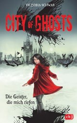 City of Ghosts - Die Geister, die mich riefen - Victoria Schwab - 9783641240349